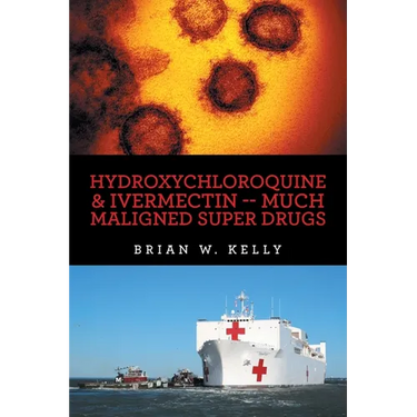 Hydroxychloroquine & Ivermectin -- Much Maligned Super Drugs