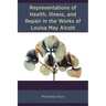 Representations of Health, Illness, and Repair in the Works of Louisa May Alcott