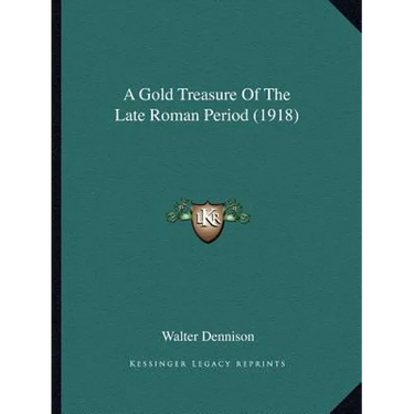 A Gold Treasure Of The Late Roman Period (1918)