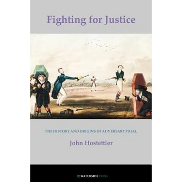 Fighting for Justice: The History and Origins of Adversary Trial
