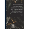 Who's Who in Nevada. Brief Sketches of Men Who Are Making History in the Sagebrush State