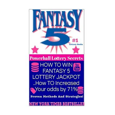 HOW TO WIN FANTASY 5 LOTTERY JACKPOT ..How TO Increased Your odds by 71%: Proven Methods and Strategies To Win The Fantasy 5 Lottery Jackpot.