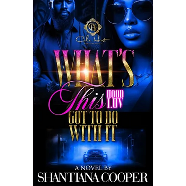 What's This Hood Luv Got To Do With It: An African American Romance