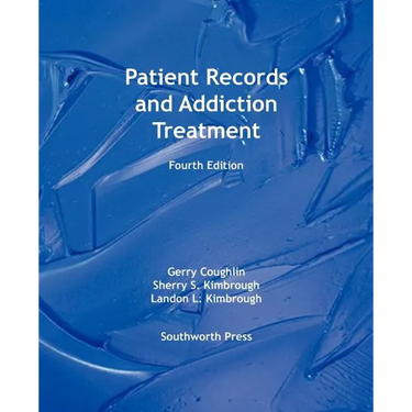 Patient Records and Addiction Treatment, Fourth Edition