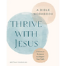 Thrive with Jesus: A Bible Workbook: Lessons in Scripture to Deepen Your Faith
