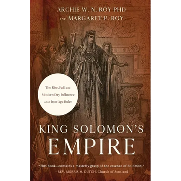 King Solomon's Empire: The Rise, Fall, and Modern-Day Influence of an Iron-Age Ruler