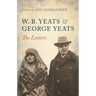 W. B. Yeats and George Yeats: The Letters