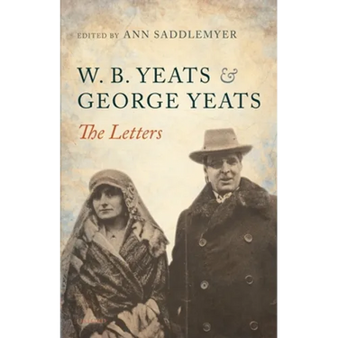 W. B. Yeats and George Yeats: The Letters