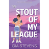 Stout Of My League: A Fake Dating Romantic Comedy