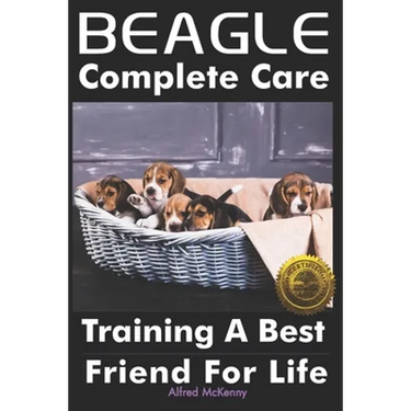 Beagle Complete Care: Training a Best Friend for Life