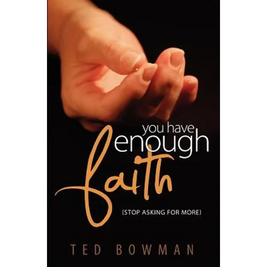 YOU HAVE ENOUGH FAITH Stop Asking For More