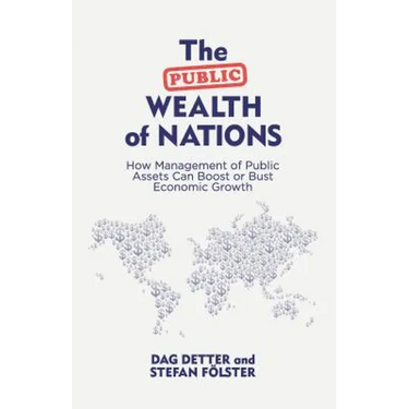 The Public Wealth of Nations: How Management of Public Assets Can Boost or Bust Economic Growth