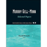 Murray Gell-Mann: Selected Papers (V40)