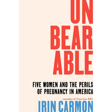 Unbearable: Five Women and the Perils of Pregnancy in America