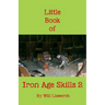 Little Book of Iron Age Skills 2