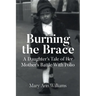 Burning the Brace: A Daughter's Tale of Her Mothers Battle With Polio