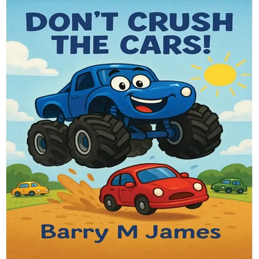 Don't Crush The Cars: An Interactive Adventure with Max the Monster Truck