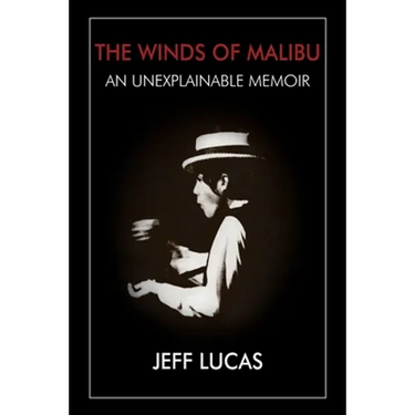 The Winds of Malibu: An Unexplainable Memoir