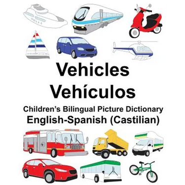 English-Spanish (Castilian) Vehicles/Vehículos Children's Bilingual Picture Dictionary