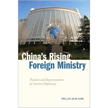 China's Rising Foreign Ministry: Practices and Representations of Assertive Diplomacy