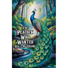 The Peacock Who Wanted All the Colors