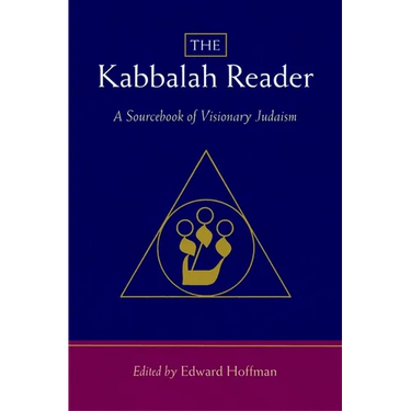 The Kabbalah Reader: A Sourcebook of Visionary Judaism