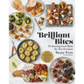 Brilliant Bites: 75 Amazing Small Bites for Any Occasion