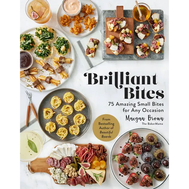 Brilliant Bites: 75 Amazing Small Bites for Any Occasion