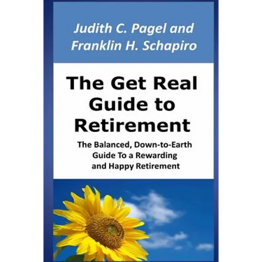 The Get Real Guide to Retirement: The Balanced, Down-to-Earth Guide to a Rewarding and Happy Retirement