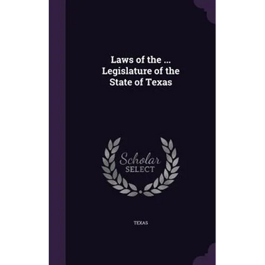 Laws of the ... Legislature of the State of Texas