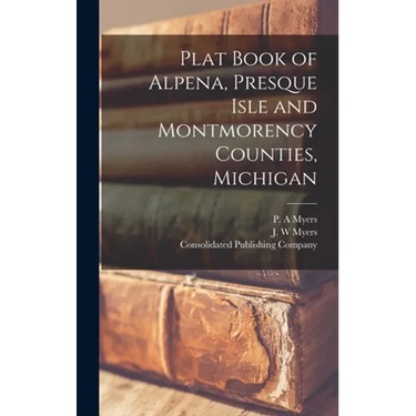 Plat Book of Alpena, Presque Isle and Montmorency Counties, Michigan