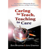 Caring to Teach, Teaching to Care: The Importance of Relationship, Respect, Responsibility, Relevance, and Rigor in the Classroom
