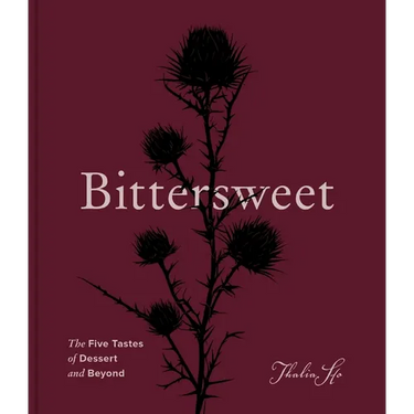 Bittersweet: The Five Tastes of Dessert and Beyond (a Baking Book)