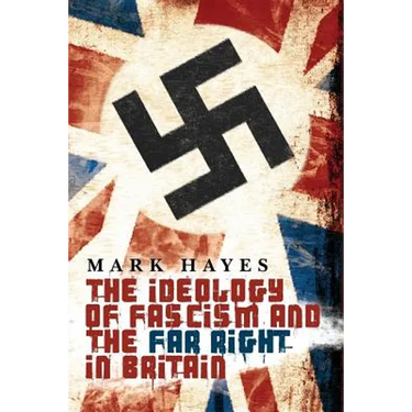 The Ideology of Fascism and the Far Right in Britain