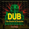 Dub: The Sound of Surprise: History of Jamaican Dub Music
