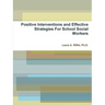 Positive Interventions and Effective Strategies For School Social Workers