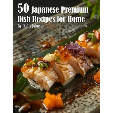 50 Japanese Premium Dish Recipes for Home