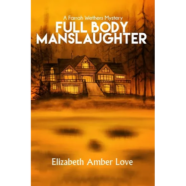 Full Body Manslaughter: A Farrah Wethers Mystery (Book 2)