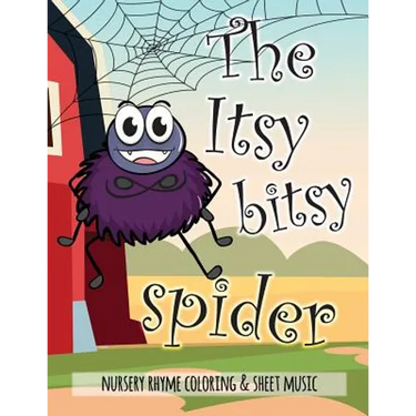 The Itsy Bitsy Spider Nursery Rhyme Coloring & Sheet Music: Educational Coloring Book for Ages 4-7. Beautifully illustrated Large Coloring Pages