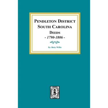 Pendleton District, South Carolina Deeds, 1790-1806.
