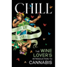 Chill: The Wine Lover's Guide to Understanding Cannabis