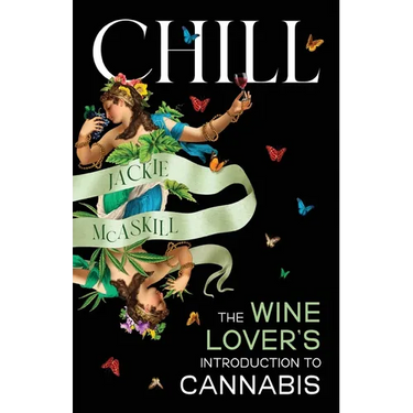 Chill: The Wine Lover's Guide to Understanding Cannabis