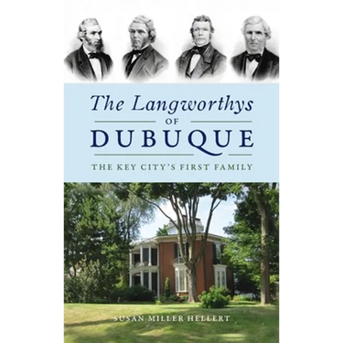 Langworthys of Dubuque: The Key City's First Family