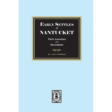 Early Settles of NANTUCKET their Associates and Descendants