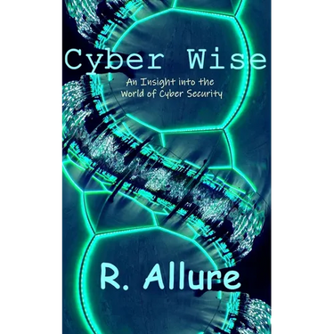 Cyber Wise: An Insight into the World of Cyber Security