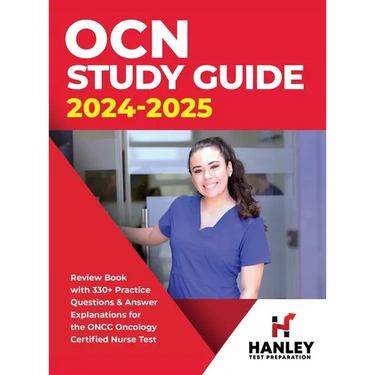 OCN Study Guide 2024-2025: Review Book With 330+ Practice Questions and Answer Explanations for the ONCC Oncology Certified Nurse Test