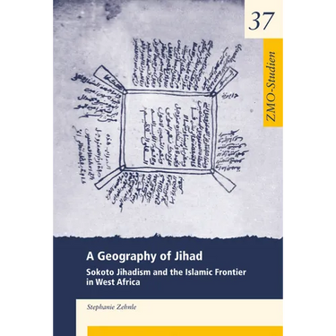 A Geography of Jihad: Sokoto Jihadism and the Islamic Frontier in West Africa