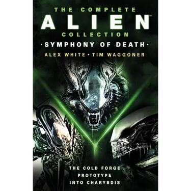 The Complete Alien Collection: Symphony of Death (the Cold Forge, Prototype, Into Charybdis)