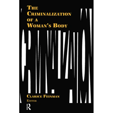The Criminalization of a Woman's Body