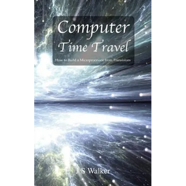 Computer Time Travel: How to build a microprocessor from transistors